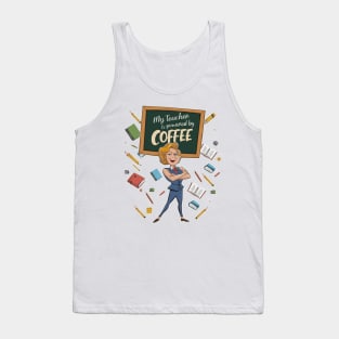 My teacher is powered by coffee Tank Top